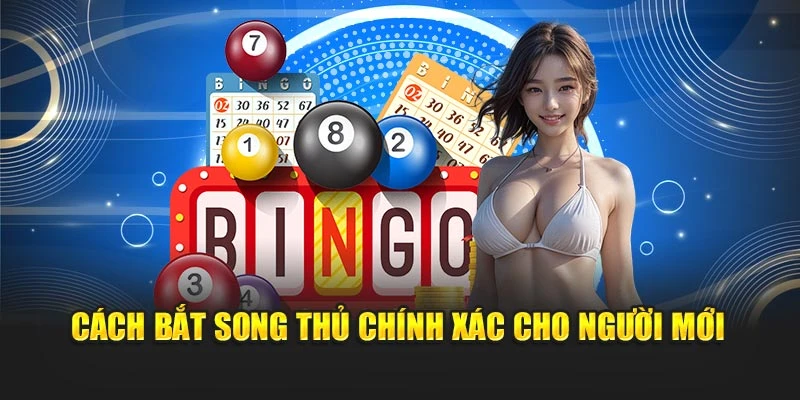Cách bắt song thủ chính xác cho người mới