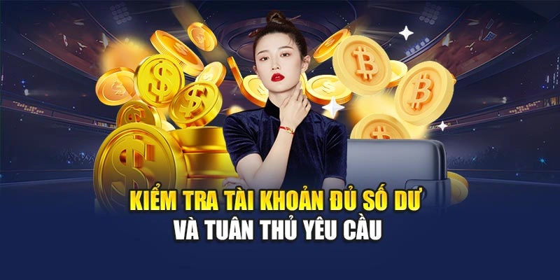 Kiểm tra tài khoản đủ số dư và tuân thủ yêu cầu