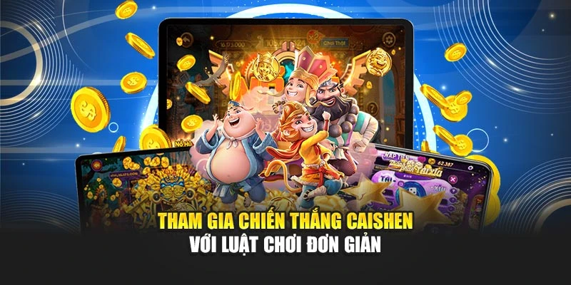 Tham gia chiến thắng Caishen với luật chơi đơn giản